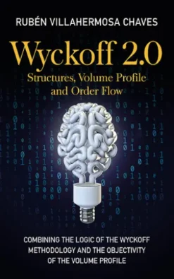 Wyckoff 2.0: Structures, Volume Profile and Order Flow