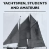 Yacht Designing and Planning for Yachtsmen, Students and Amateurs