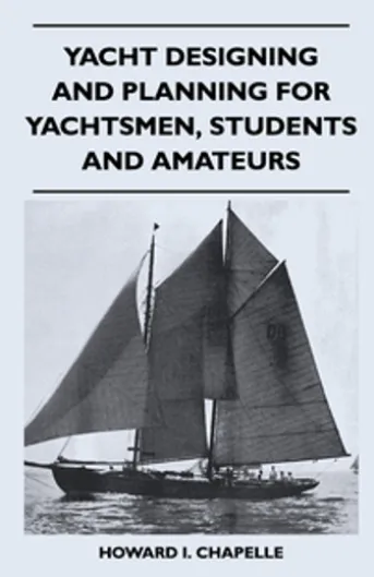 Yacht Designing and Planning for Yachtsmen, Students and Amateurs