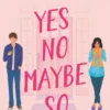 Yes No Maybe So