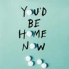 You'd Be Home Now