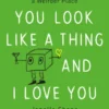 You Look Like a Thing and I Love You