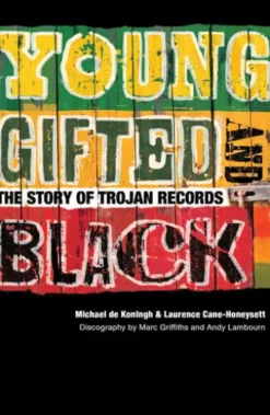 Young, Gifted & Black: The Story of Trojan Records