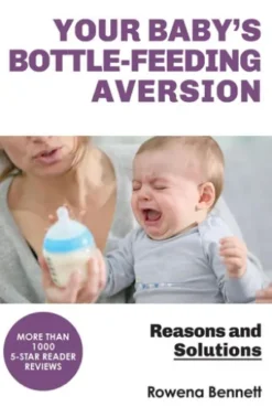 Your Baby’s Bottle-feeding Aversion, Reasons and Solutions