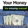 Your Money: The Missing Manual